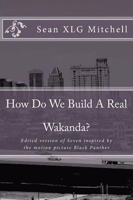 bokomslag How Do We Build A Real Wakanda?: Social analysis inspired by the major motion film Black Panther