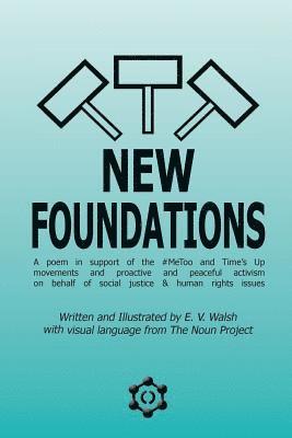 New Foundations: a poem in support of the #MeToo movement, and activism on behalf of social justice and human rights issues 1