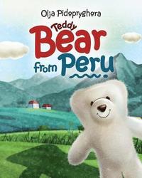 bokomslag Teddy Bear from Peru: (Bedtime story about a white Teddy Bear, Picture Books, Preschool Books, Ages 3-7, Baby Books, Kids Book)