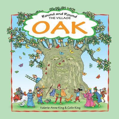 Round & Round the Village Oak: This is the story of a beloved village oak and how it grew from acorn to magnificent tree. An evocative journey throug 1