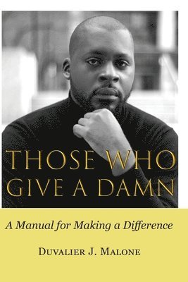 Those Who Give A Damn: A Manual for Making a Difference 1