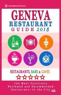 bokomslag Geneva Restaurant Guide 2018: Best Rated Restaurants in Geneva, Switzerland - Restaurants, Bars and Cafes Recommended for Visitors, Guide 2018