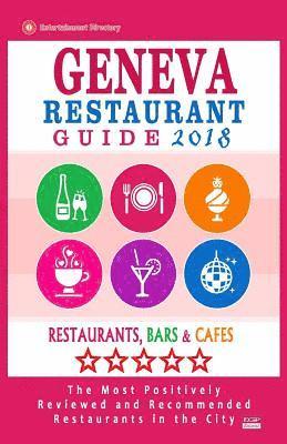 bokomslag Geneva Restaurant Guide 2018: Best Rated Restaurants in Geneva, Switzerland - Restaurants, Bars and Cafes Recommended for Visitors, Guide 2018