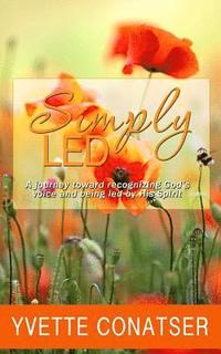 bokomslag Simply Led: A journey toward recognizing God's voice and being led by His Spirit