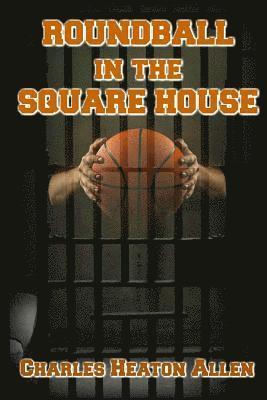 Roundball In The Square House 1