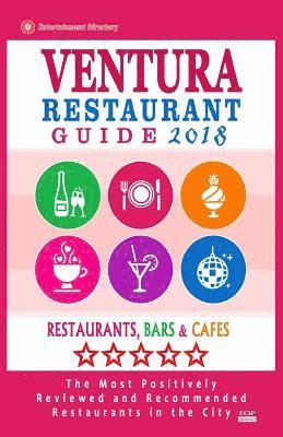 bokomslag Ventura Restaurant Guide 2018: Best Rated Restaurants in Ventura, California - Restaurants, Bars and Cafes Recommended for Visitors - Guide 2018