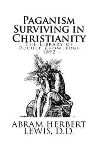 bokomslag The Library of Occult Knowledge: Paganism Surviving in Christianity