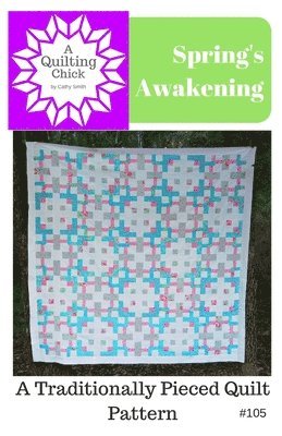 Spring's Awakening: A Traditionally Pieced Quilt Pattern 1