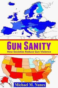 bokomslag Gun Sanity: How Societies Reduce Gun Violence