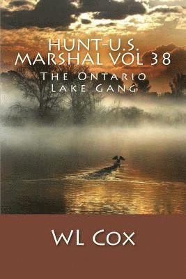 bokomslag Hunt-U.S. Marshal Vol 38: The Ontario Lake Gang