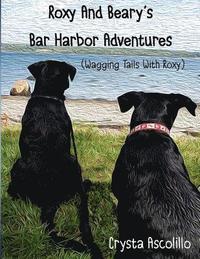 bokomslag Roxy and Beary's Bar Harbor Adventures: Wagging Tails With Roxy