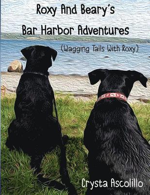 Roxy and Beary's Bar Harbor Adventures: Wagging Tails With Roxy 1