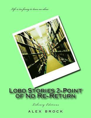 Lobo Stories 2-Point of No Re-Return: Library Editions 1