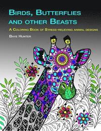 bokomslag Birds, Butterflies and Other Beasts: An adult coloring book of stress-relieving animal designs