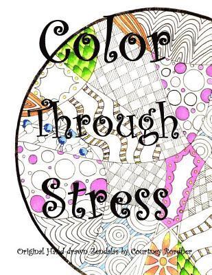 Courtney Bordner - Color Through Stress: Original Hand-drawn Zendalas by Courtney Bordner, Häftad