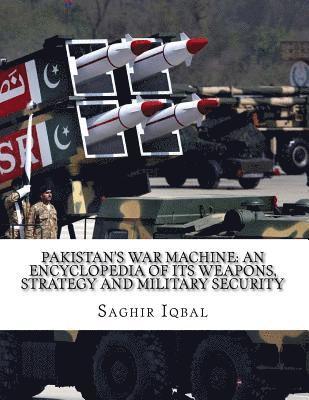 bokomslag Pakistan's War Machine: An Encyclopedia of its Weapons, Strategy and Military Security: Pakistan's War Machine: An Encyclopedia of its Weapons