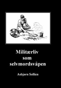 bokomslag Militærliv som selvmordsvåpen