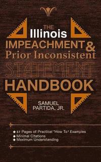 bokomslag The Illinois Impeachment & Prior Inconsistent Statement Handbook