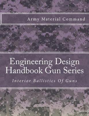 Engineering Design Handbook Gun Series: Interior Ballistics Of Guns 1