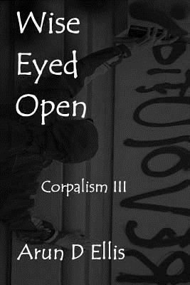 Arun D. Ellis - Wise Eyed Open, Häftad