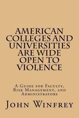 bokomslag American Colleges and Universities Are Wide Open to Violence: A Guide for Faculty, Risk Management, and Administrators