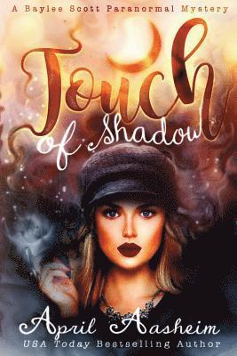 April Aasheim - Touch of Shadow: A Baylee Scott Paranormal Mystery, Häftad