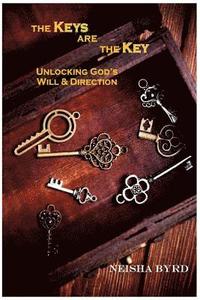 bokomslag The Keys are the Key: Unlocking God's Will and Direction