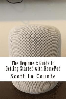 The Beginners Guide to Getting Started with HomePod 1