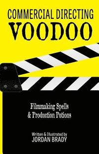 bokomslag Commercial Directing Voodoo: Filmmaking Spells & Production Potions