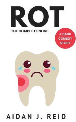 Rot: The Complete Novel