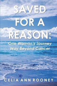 bokomslag Saved for a Reason: One Woman's Journey Way Beyond Cancer