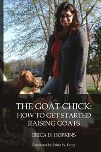bokomslag The Goat Chick: How to Get Started Raising Goats