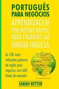 bokomslag Portugues Para Negocios: Aprendizagem por Metido Rapido para Falantes Da Lingua Inglesa: As 100 mais utilizadas palavras de inglês para negócio