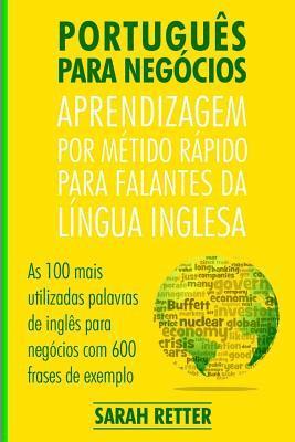 Portugues Para Negocios: Aprendizagem por Metido Rapido para Falantes Da Lingua Inglesa: As 100 mais utilizadas palavras de inglês para negócio 1