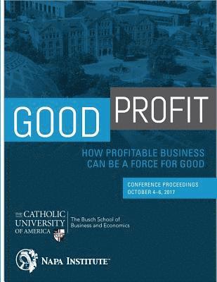 Beatriz E. Lopez, Claire Keith - Good Profit: How Profitable Business Can be a Force for Good: Conference Proceedings, Häftad