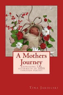 bokomslag A Mothers Journey: The aftermath of SIDS through poetry