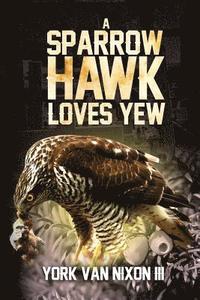 bokomslag A Sparrow Hawk Loves Yew