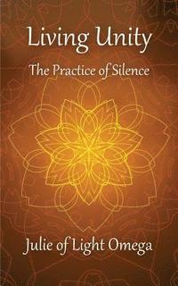 bokomslag Living Unity - The Practice of Silence