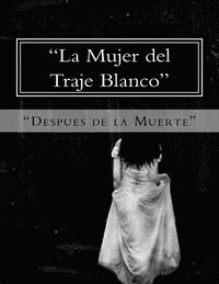 bokomslag "La Mujer del Traje Blanco": "Despues de la Muerte"