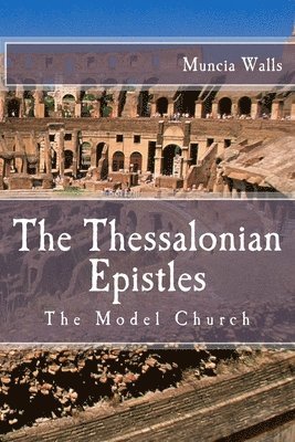 bokomslag The Thessalonian Epistles: The Model Church