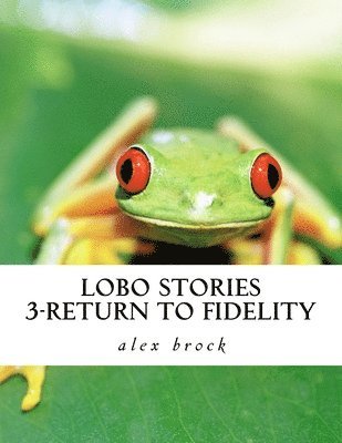 Lobo Stories 3-return to fidelity: Laughable subordination 1