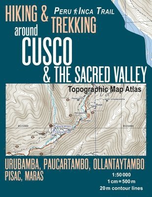 Hiking & Trekking around Cusco & The Sacred Valley Topographic Map Atlas 1 1