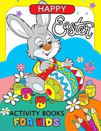 bokomslag Happy Easter Activity Book for Kids: Activity book for boy, girls connect the dots, Coloring, Crosswords, Dot to Dot, Matching, Copy Drawing, Shadow m