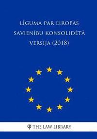 bokomslag Liguma Par Eiropas Savienibu Konsolideta Versija (2018)