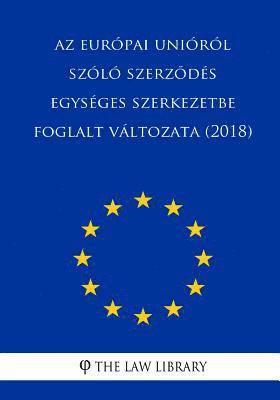 bokomslag AZ Európai Unióról Szóló Szerzodés Egységes Szerkezetbe Foglalt Változata (2018)