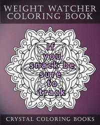 bokomslag Weight Watcher Coloring Book: 20 Fun Weight Watcher Quote Mandala Coloring Pages For all you Dieters To Enjoy. Keep Your Mind On Relaxing Coloring I