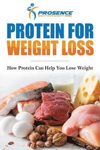 bokomslag Protein For Weight Loss: How protein can help you lose weight