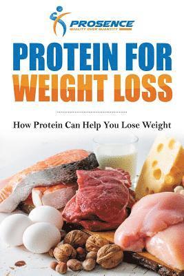 bokomslag Protein For Weight Loss: How protein can help you lose weight