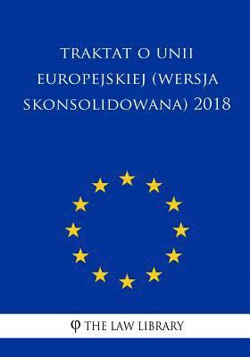 bokomslag Traktat O Unii Europejskiej (Wersja Skonsolidowana) 2018