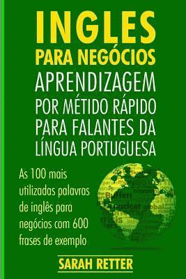 bokomslag Ingles Para Negocios: Aprendizagem por Metido Rapido para Falantes Da Lingua Po: As 100 mais utilizadas palavras de inglês para negócios com